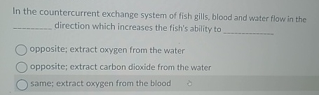Solved In the countercurrent exchange system of fish gills, | Chegg.com