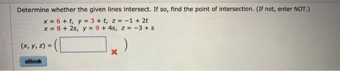 Solved Determine whether the given lines intersect. If so, | Chegg.com