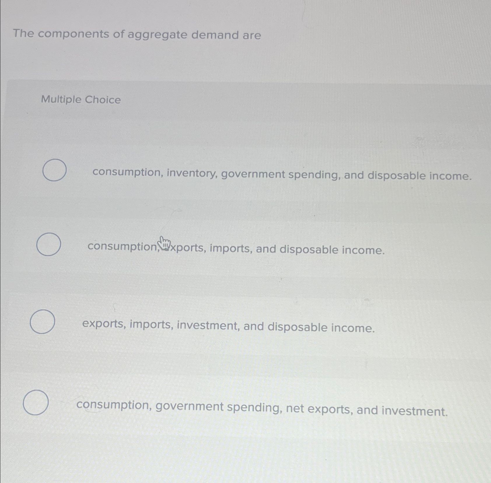 Solved The components of aggregate demand areMultiple | Chegg.com