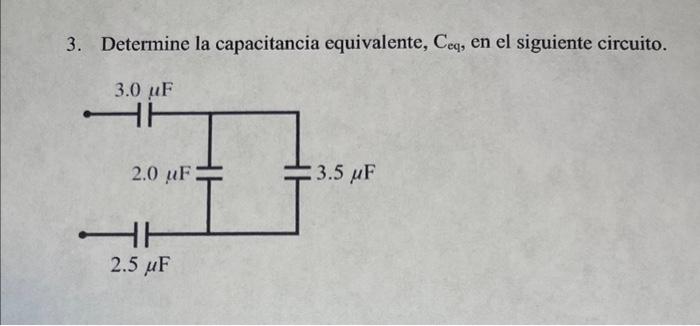 3. Determine la capacitancia equivalente, \( \mathrm{C}_{\mathrm{eq}} \), en el siguiente circuito.