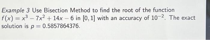 Solved Example 3 Use Bisection Method To Find The Root Of | Chegg.com