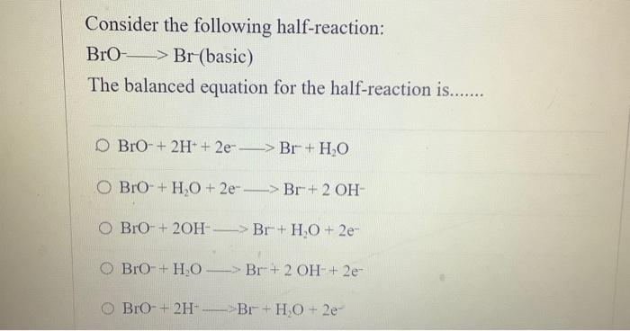 Solved Consider the following half-reaction: BrO− Br−(basic) | Chegg.com