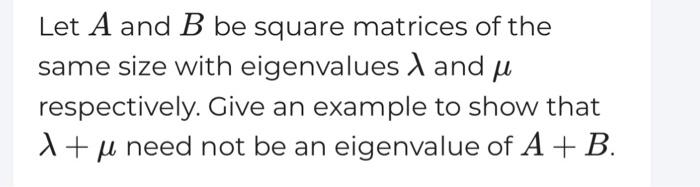 Solved Let A And B Be Square Matrices Of The Same Size With | Chegg.com