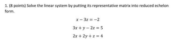 Solved 1. (8 points) Solve the linear system by putting its | Chegg.com