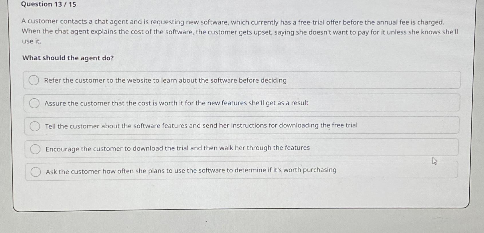 Solved Question 13/15A customer contacts a chat agent and is | Chegg.com