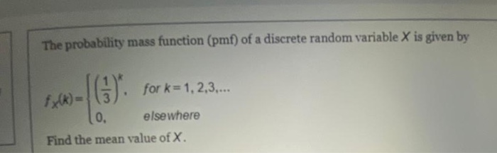 Solved The probability mass function (pmf) of a discrete | Chegg.com