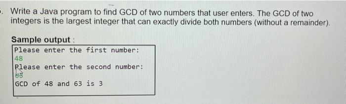 Solved - Write a Java program to find GCD of two numbers | Chegg.com