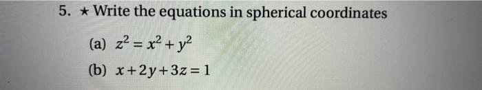 Solved 5. ★ Write the equations in spherical coordinates (a) | Chegg.com