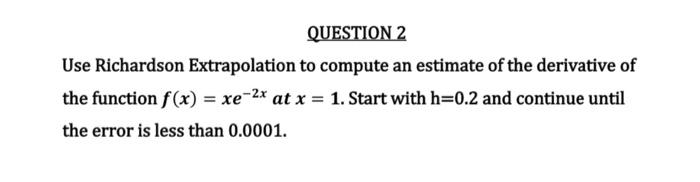 Solved QUESTION 2 Use Richardson Extrapolation To Compute An | Chegg.com