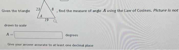 Solved Given the triangle find the measure of angle A using | Chegg.com