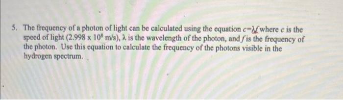 Solved 5. The frequency of a photon of light can be | Chegg.com