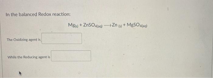 Solved In the balanced Redox reaction: Mg(s) + ZnSO4(aq) | Chegg.com