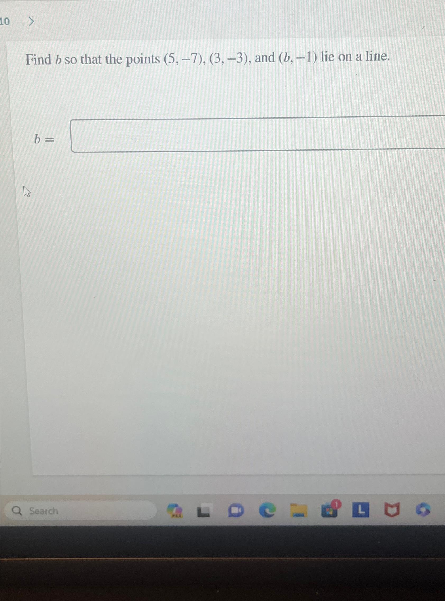 Solved Find B ﻿so That The Points (5,-7),(3,-3), ﻿and (b,-1) | Chegg.com