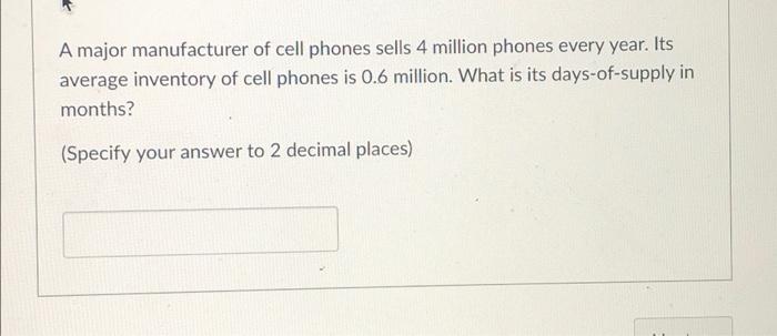 Solved A Major Manufacturer Of Cell Phones Sells 4 Million | Chegg.com