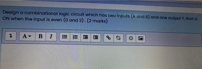 Solved Design a combinational logic circuit which has two | Chegg.com