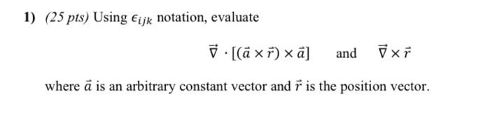 Solved 1) (25 pts) Using Eijk notation, evaluate ō · [(āxř) | Chegg.com