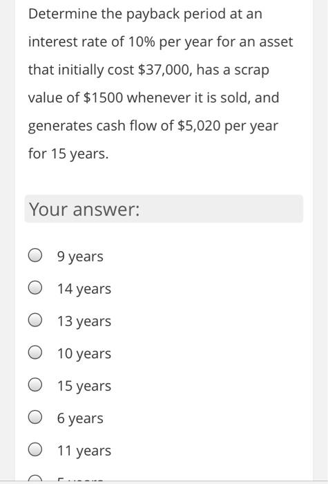 Solved Determine the payback period at an interest rate of | Chegg.com