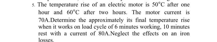Solved 5. The temperature rise of an electric motor is 50°C | Chegg.com