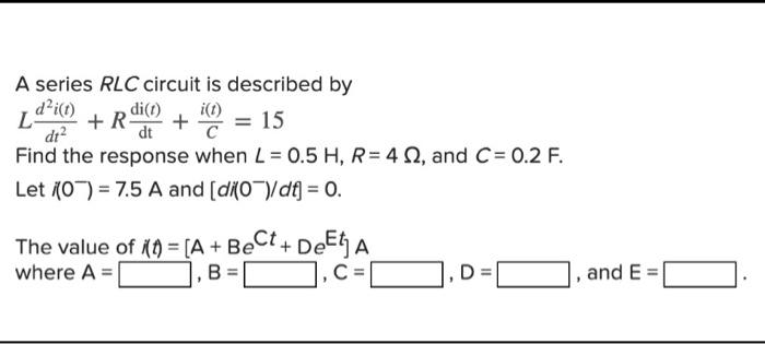 Solved [ A series RLC circuit is described by di(t) + R | Chegg.com