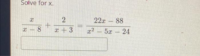 Solved Solve for x. X + X 8 - 2 + x + 3 22x 88 5x 24 - x² | Chegg.com