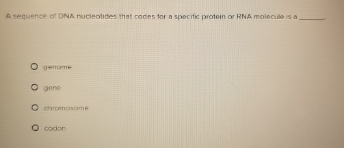 Solved A sequence of DNA nucleotides that codes for a | Chegg.com