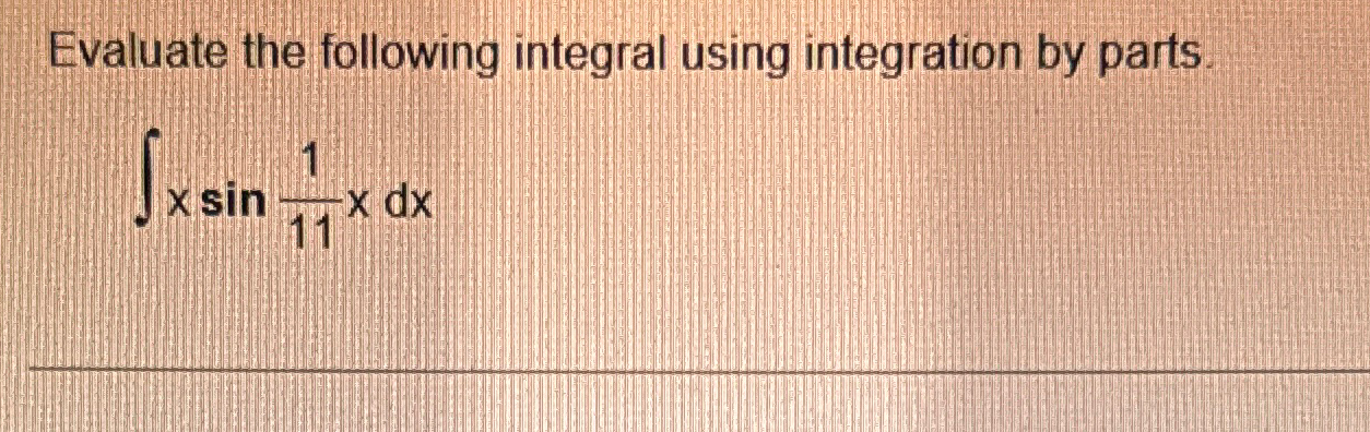 Solved Evaluate the following integral using integration by | Chegg.com
