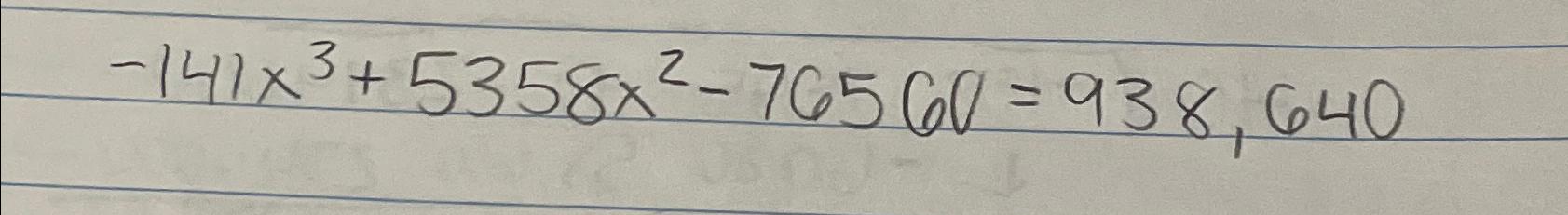 Solved -141x3+5358x2-76560=938,640 | Chegg.com