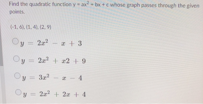 Solved Find The Quadratic Function Y Ax2 Bx C Whose Chegg Com