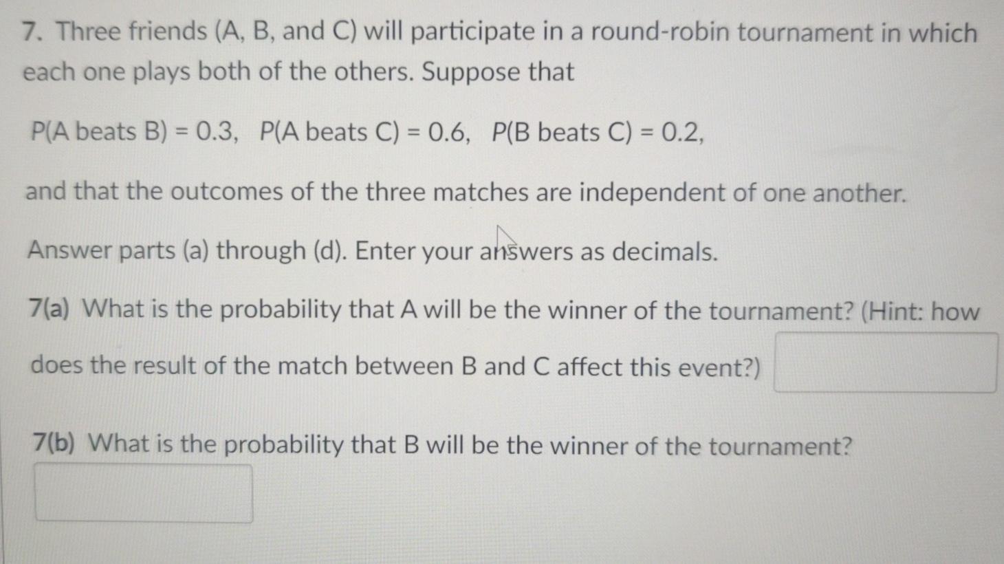 Solved 7. Three Friends (A, B, And C) Will Participate In A | Chegg.com