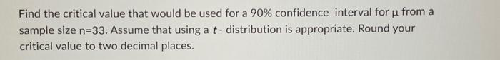 Solved Find the critical value that would be used for a 99% | Chegg.com