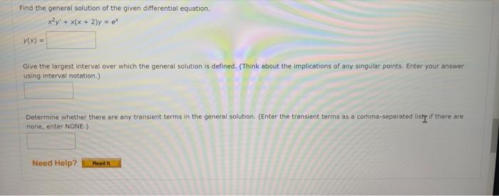 Find the general solution of the given differential equation,
\[
x^{2} y^{2}+x(x+2) y=e^{x}
\]
\[
v(x)=
\]
Give the largest i