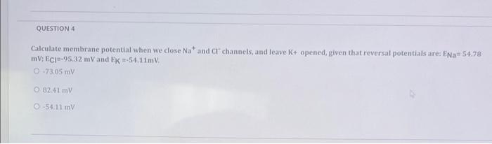 Calculate membrane potential when we close Na+and | Chegg.com