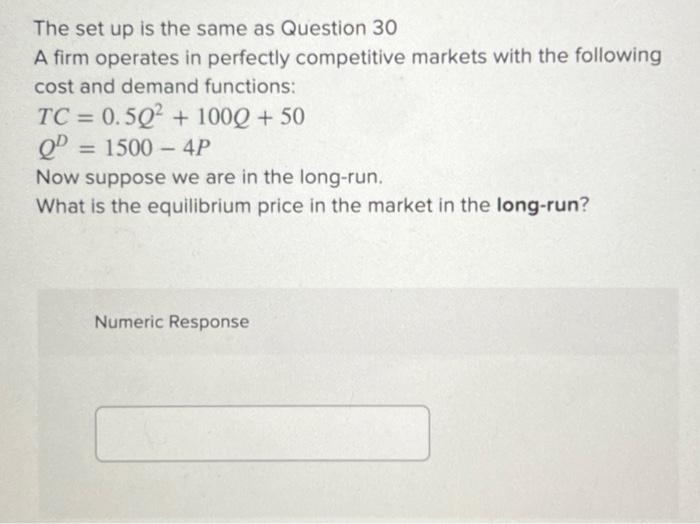 Solved The set up is the same as Question 30 A firm operates | Chegg.com
