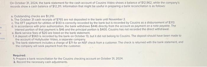 On October 31,2024 , the bank statement for the cash account of Cousins Video shows a balance of \( \$ 12,962 \), while the c