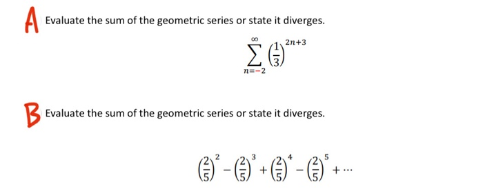 Solved Evaluate the sum of the geometric series or state it | Chegg.com