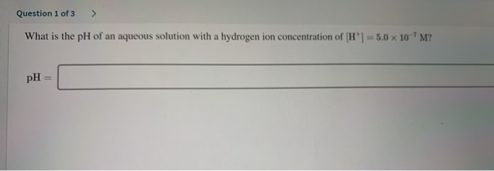 Solved Question 1 Of 3 > What Is The PH Of An Aqueous | Chegg.com