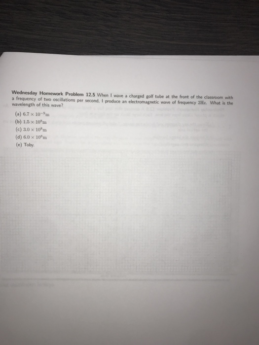 Solved Wednesday Homework Problem 12.5 When I wave a charged | Chegg.com