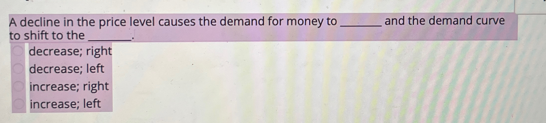Solved A decline in the price level causes the demand for | Chegg.com