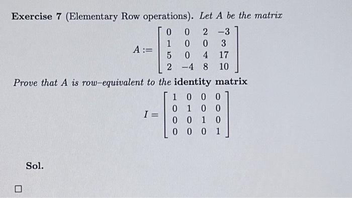 Solved Exercise 7 (Elementary Row operations). Let A be the | Chegg.com