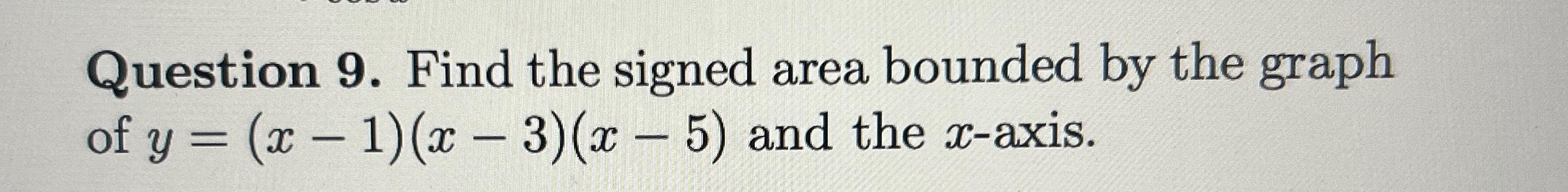 Solved Question 9. ﻿Find the signed area bounded by the | Chegg.com