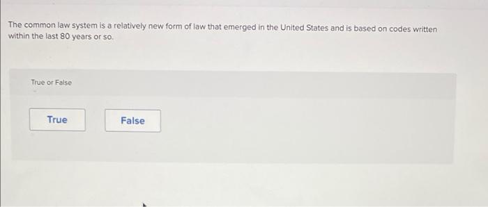 solved-the-common-law-system-is-a-relatively-new-form-of-law-chegg