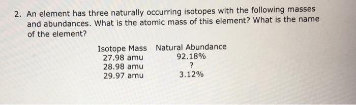 Solved 2. An Element Has Three Naturally Occurring Isotopes | Chegg.com