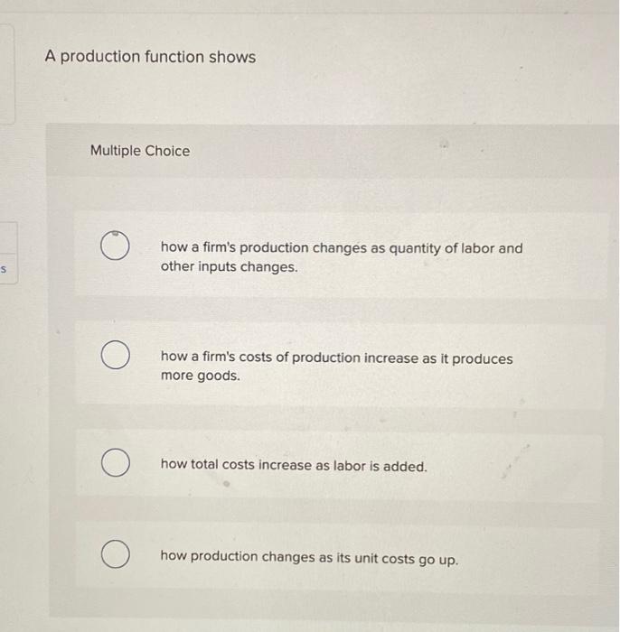 Solved A production function shows Multiple Choice how a | Chegg.com
