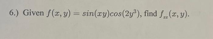 \( f(x, y)=\sin (x y) \cos \left(2 y^{3}\right) \)