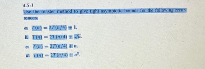 Solved Use the master method to give tight asymptotic bounds | Chegg.com