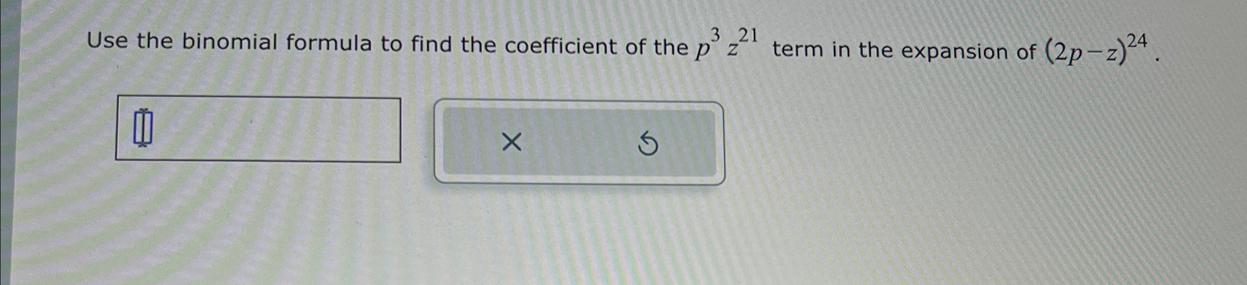 Solved Use the binomial formula to find the coefficient of | Chegg.com