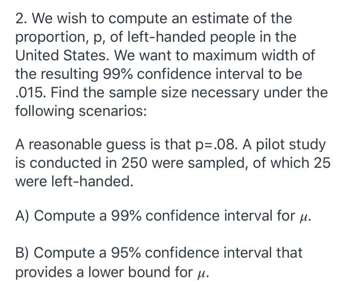 Solved 2. We wish to compute an estimate of the proportion, | Chegg.com
