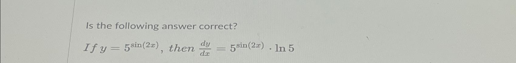 Solved Is the following answer correct? ﻿If y=5sin(2x), | Chegg.com