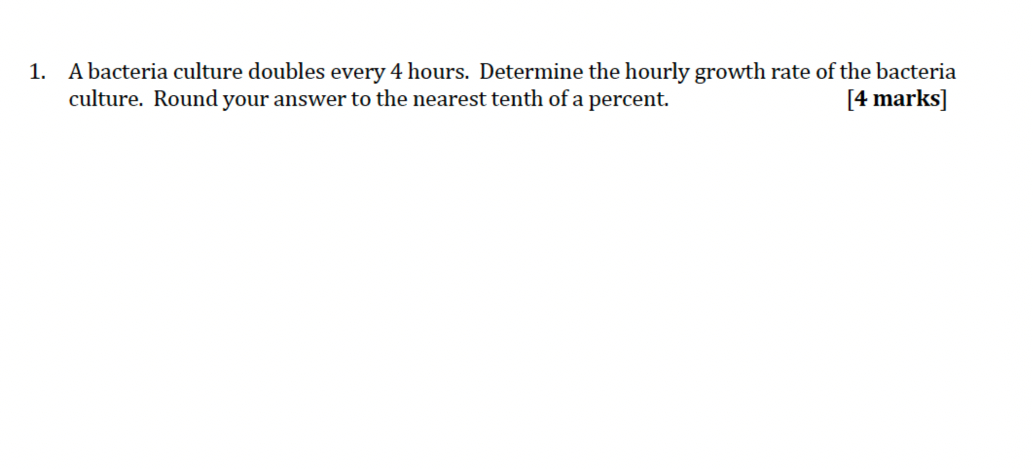 Solved A bacteria culture doubles every 4 ﻿hours. Determine | Chegg.com