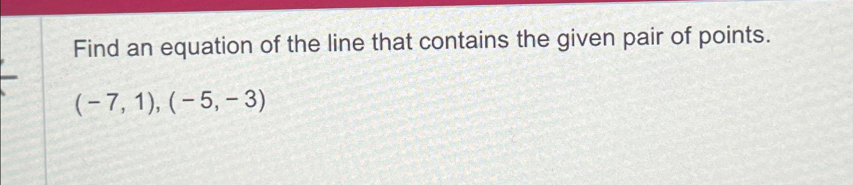 Solved Find an equation of the line that contains the given | Chegg.com